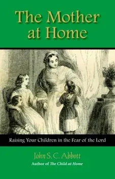 The Mother at Home, Paperback/John Stevens Cabot Abbott