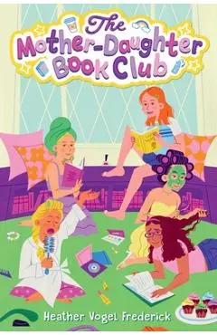 The Mother-Daughter Book Club - Heather Vogel Frederick
