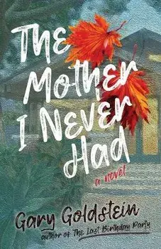The Mother I Never Had, Paperback/Gary Goldstein