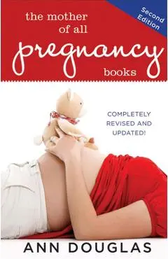 The Mother of All Pregnancy Books - Ann Douglas