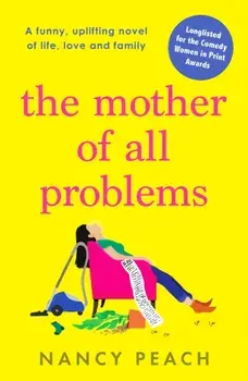 The Mother of All Problems. A funny, uplifting novel of life, love and family, Paperback/Nancy Peach