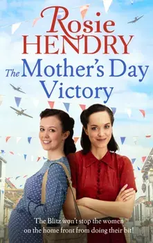 The Mother's Day Victory. the BRAND NEW uplifting wartime family saga, Paperback/Rosie Hendry