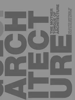 The Mother Tongue of Architecture. Selected Writing from Kazi Khaleed Ashraf, Hardback/Kazi Ashraf