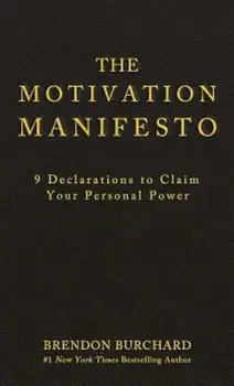 The Motivation Manifesto, Hardcover/Brendon Burchard