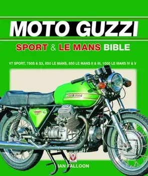 The Moto Guzzi Sport & Le Mans Bible, Paperback/Ian Falloon