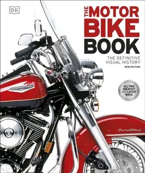 The Motorbike Book. The Definitive Visual History, 2 ed, Hardback/DK