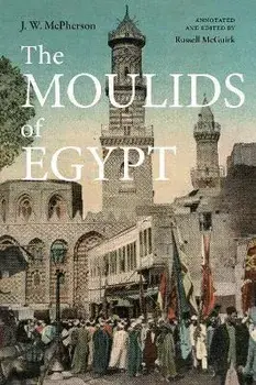 The Moulids of Egypt. Egyptian Saint's Day Festivals, Hardback/J. W. McPherson