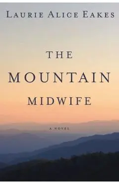 The Mountain Midwife - Laurie Alice Eakes