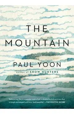 The Mountain: Stories - Paul Yoon