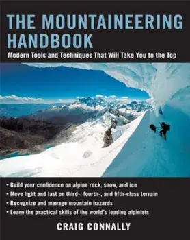 The Mountaineering Handbook: Modern Tools and Techniques That Will Take You to the Top, Paperback/Craig Connally