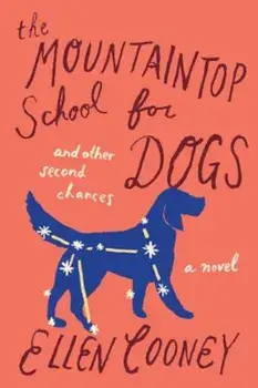 The Mountaintop School for Dogs and Other Second Chances, Paperback/Ellen Cooney