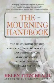 The Mourning Handbook: The Most Comprehensive Resource Offering Practical and Compassionate Advice on Coping with All Aspects of Death and Dy, Paperback/Helen Fitzgerald