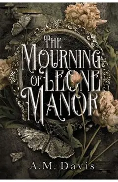 The Mourning of Leone Manor - A. M. Davis
