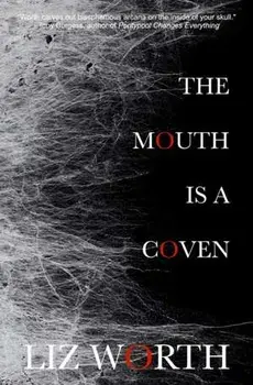 The Mouth Is A Coven, Paperback/Liz Worth