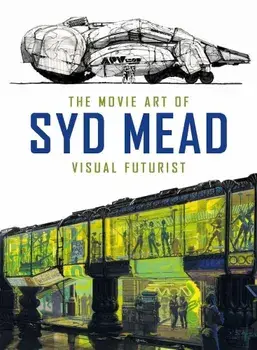 The Movie Art of Syd Mead: Visual Futurist, Hardcover/Syd Mead