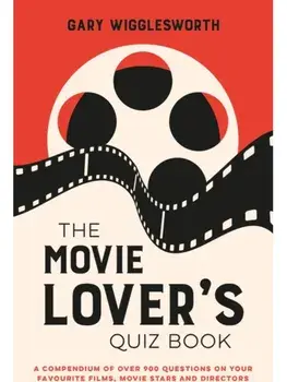 The Movie Lover's Quiz Book. A Compendium of Over 900 Questions on Your Favourite Films, Movie Stars and Directors, Hardback/Gary Wigglesworth