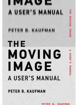 The Moving Image. A User's Manual, Paperback/Peter B. Kaufman
