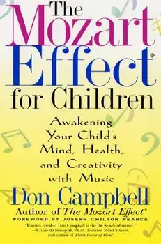 The Mozart Effect for Children: Awakening Your Child's Mind, Health, and Creativity with Music, Paperback/Don Campbell