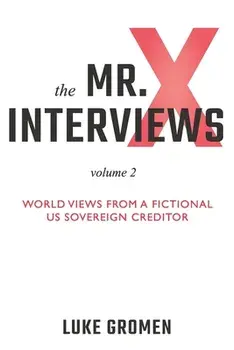 The Mr. X Interviews Volume 2: World Views from a Fictional US Sovereign Creditor, Paperback/Tyler Tichelaar
