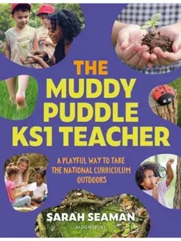 The Muddy Puddle KS1 Teacher. A playful way to take the National Curriculum outdoors, Paperback/Sarah Seaman
