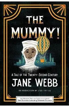The Mummy! a Tale of the Twenty-Second Century - Jane Webb