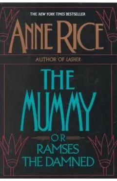 The Mummy or Ramses the Damned - Anne Rice