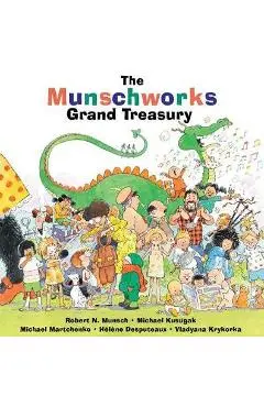 The Munschworks Grand Treasury - Robert Munsch