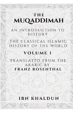 The Muqaddimah: An Introduction to History - Volume 1 - Ibn Khaldun