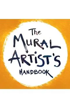 The Mural Artist's Handbook - Morgan Bricca