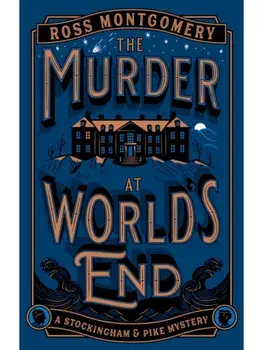 The Murder at World’s End, Hardback/Ross Montgomery