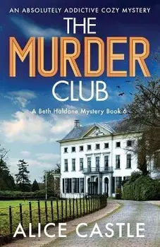 The Murder Club: An absolutely addictive cozy mystery, Paperback/Alice Castle