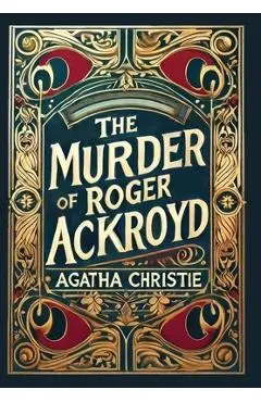 The Murder of Roger Ackroyd (Collector's Edition) (Laminated Hardback with Jacket) - Agatha Christie