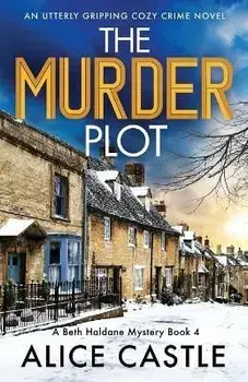 The Murder Plot: An utterly gripping cozy crime novel, Paperback/Alice Castle