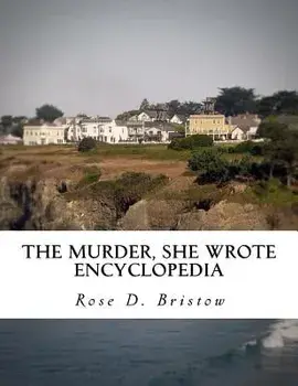 The Murder, She Wrote Encyclopedia, Paperback/Rose D. Bristow