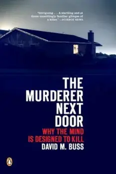 The Murderer Next Door: Why the Mind Is Designed to Kill, Paperback/David M. Buss