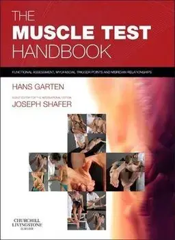 The Muscle Test Handbook. Functional Assessment, Myofascial Trigger Points and Meridian Relationships, Spiral Bound/Hans Garten