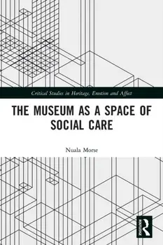 The Museum as a Space of Social Care, Paperback/Nuala Morse