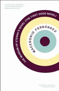 The Museum of Eterna's Novel (the First Good Novel), Paperback/Macedonio Fernandez
