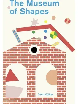 The Museum of Shapes, Hardback/Sven Volker