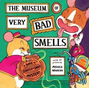 The Museum of Very Bad Smells. A Dare to Scratch "n' Sniff Mystery, Hardback/Monica Arnaldo
