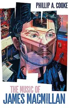 The Music of James MacMillan, Hardcover/Phillip A. Cooke