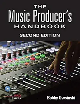 The Music Producer's Handbook: Second Edition, Paperback/Bobby Owsinski