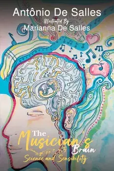 The Musician’s Brain. Science and Sensibility, Paperback/Antonio De Salles