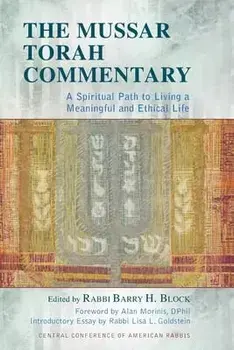 The Mussar Torah Commentary: A Spiritual Path to Living a Meaningful and Ethical Life, Paperback/Barry H. Block