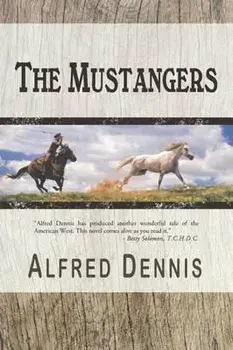 The Mustangers, Paperback/Alfred Dennis