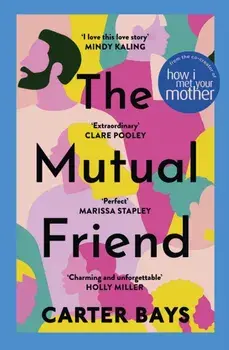 The Mutual Friend. the unmissable debut novel from the co-creator of How I Met Your Mother, Paperback/***
