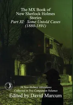 The MX Book of New Sherlock Holmes Stories - Part XI: Some Untold Cases (1880-1891), Hardcover/David Marcum