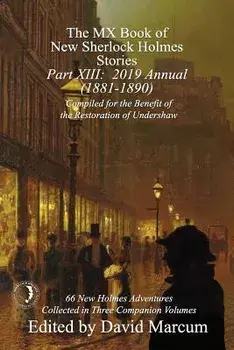 The MX Book of New Sherlock Holmes Stories - Part XIII: 2019 Annual (1881-1890), Paperback/David Marcum