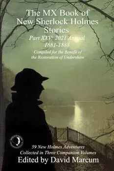 The MX Book of New Sherlock Holmes Stories Part XXV. 2021 Annual (1881-1888), Paperback/***
