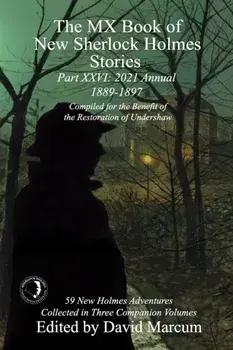 The MX Book of New Sherlock Holmes Stories Part XXVI. 2021 Annual (1889-1897), Paperback/David Marcum